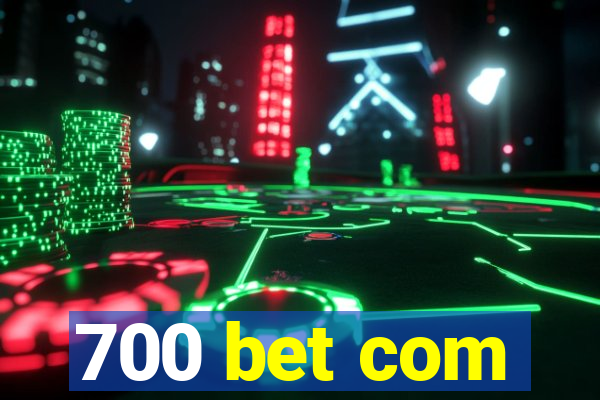 700 bet com