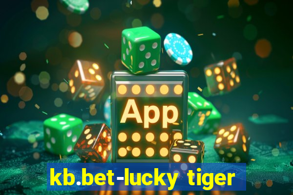 kb.bet-lucky tiger