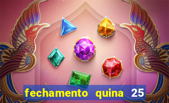 fechamento quina 25 garante quadra com