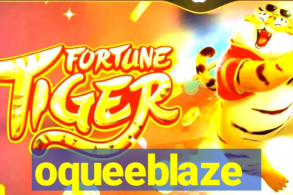 oqueeblaze