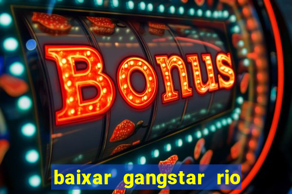 baixar gangstar rio cidade dos santos java