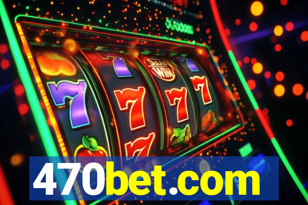 470bet.com