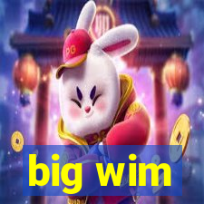 big wim