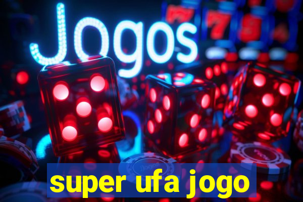 super ufa jogo