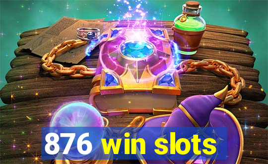 876 win slots