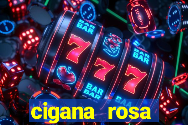 cigana rosa vermelha historia