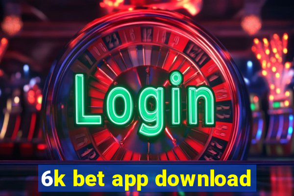 6k bet app download