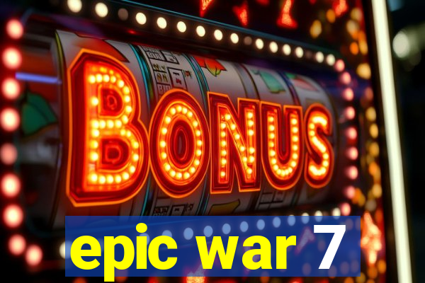 epic war 7