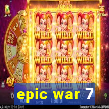 epic war 7