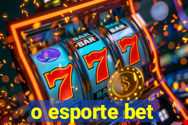 o esporte bet