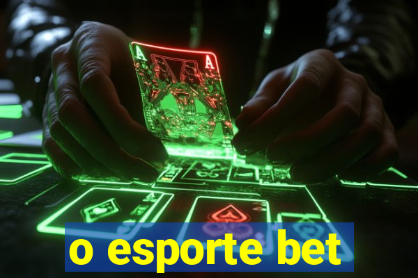 o esporte bet