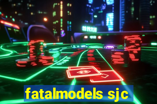 fatalmodels sjc