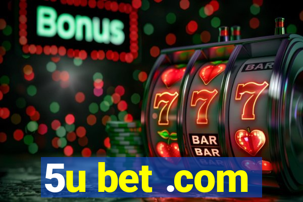 5u bet .com