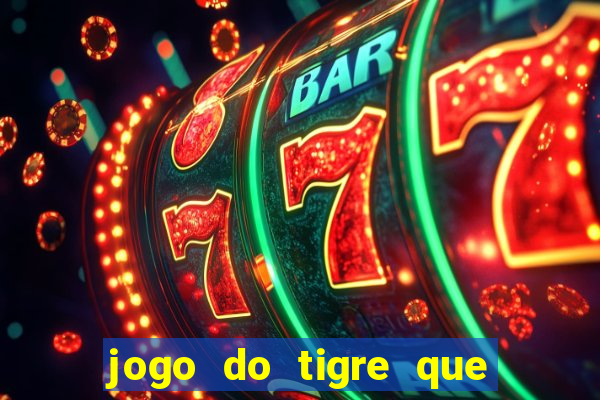 jogo do tigre que da 30 reais no cadastro