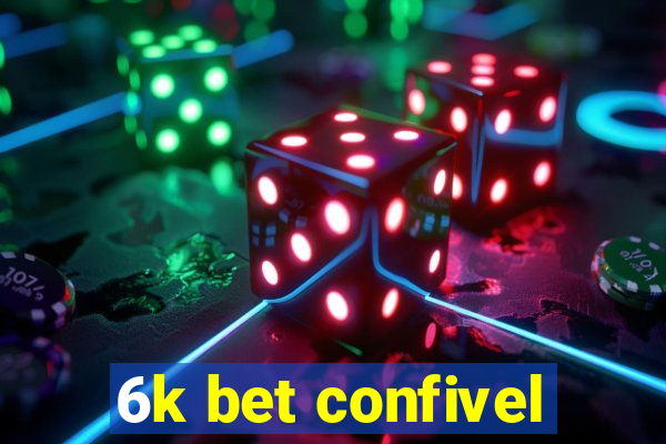 6k bet confivel