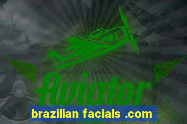 brazilian facials .com