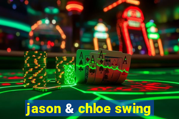 jason & chloe swing