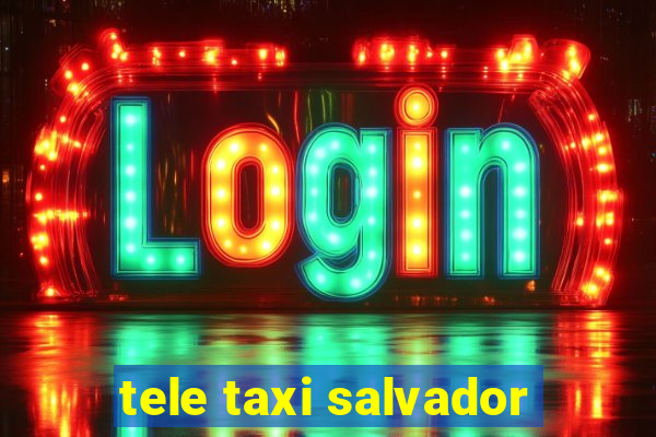 tele taxi salvador