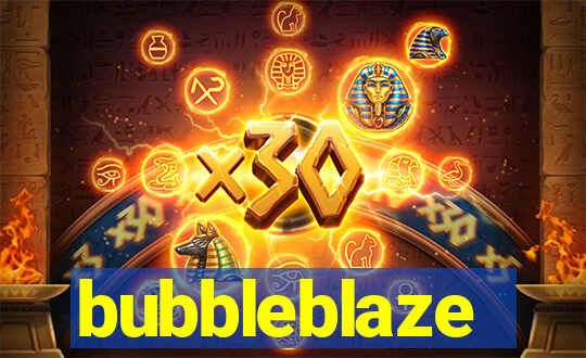 bubbleblaze