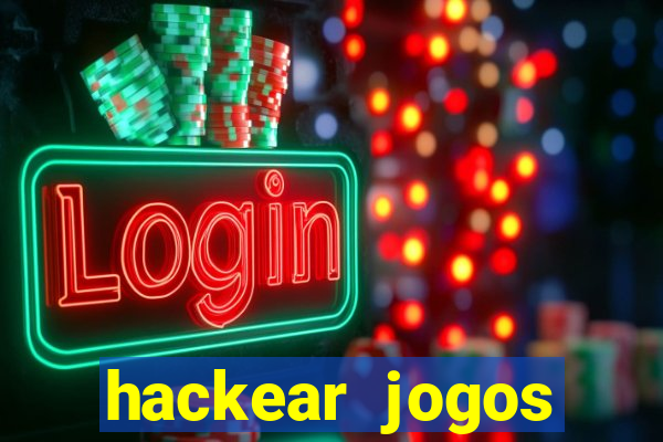 hackear jogos dinheiro infinito