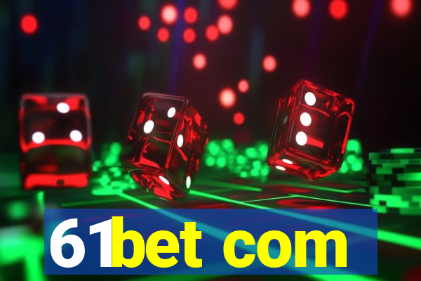 61bet com