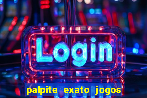 palpite exato jogos de hoje