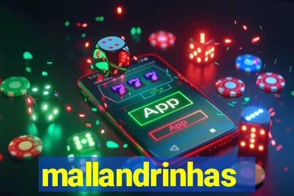 mallandrinhas