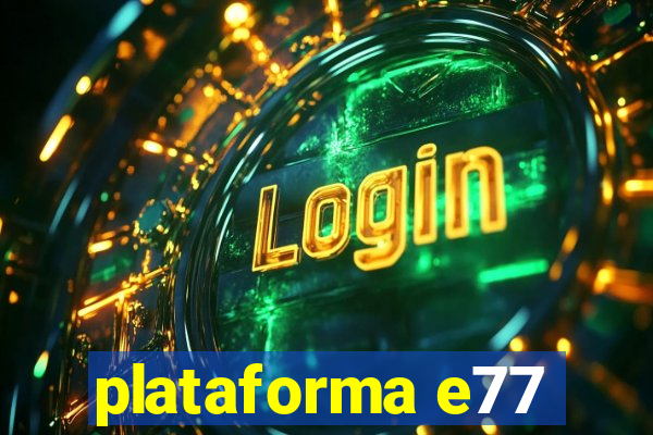 plataforma e77