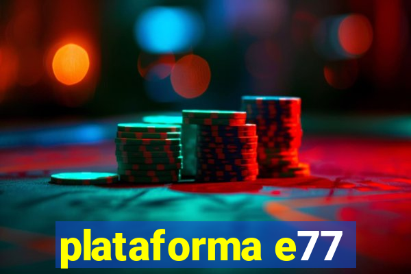 plataforma e77