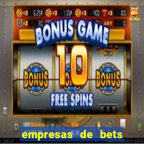 empresas de bets no brasil