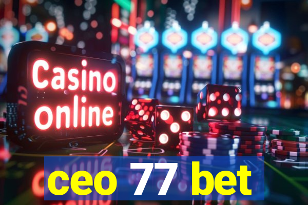 ceo 77 bet