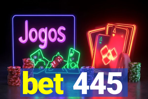 bet 445