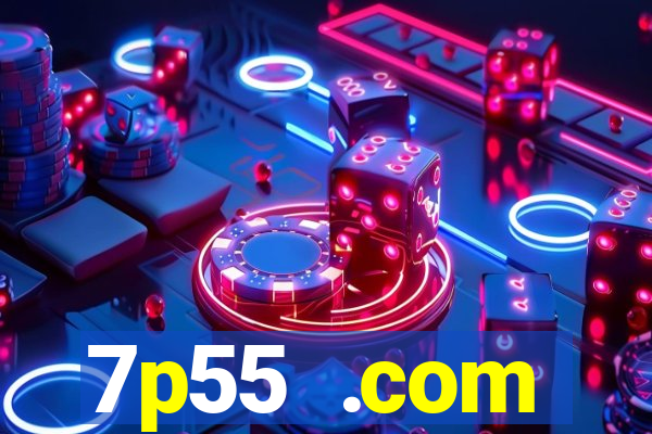 7p55 .com plataforma de jogos