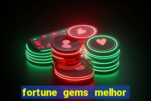 fortune gems melhor horario para jogar