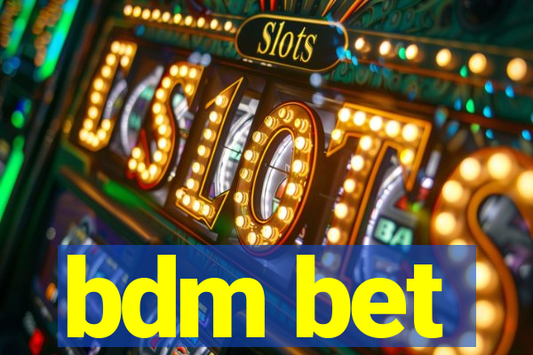 bdm bet