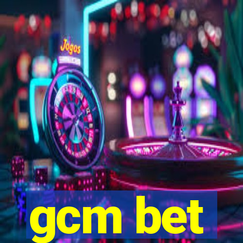 gcm bet