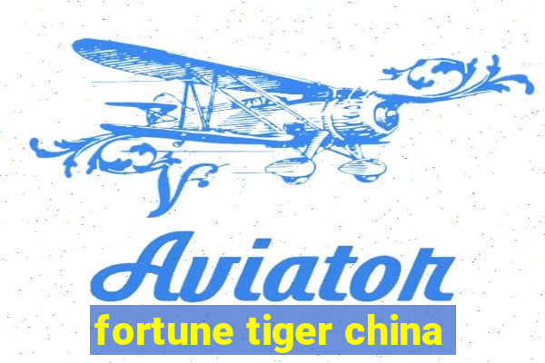 fortune tiger china