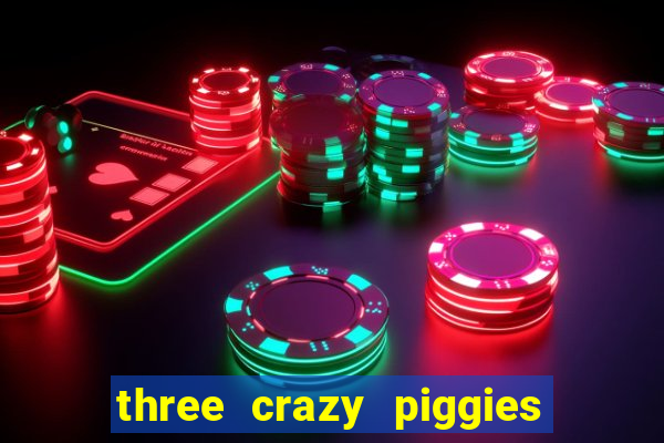 three crazy piggies onde jogar