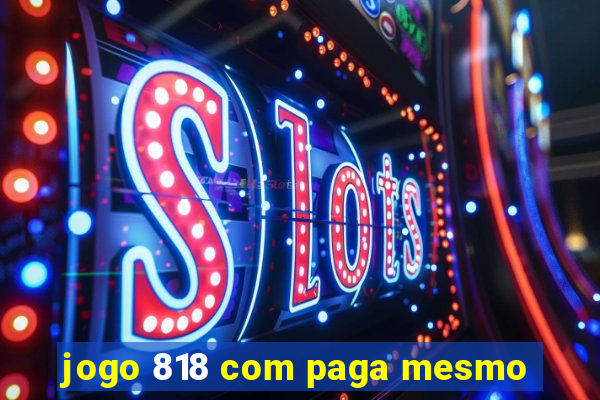 jogo 818 com paga mesmo