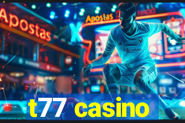 t77 casino