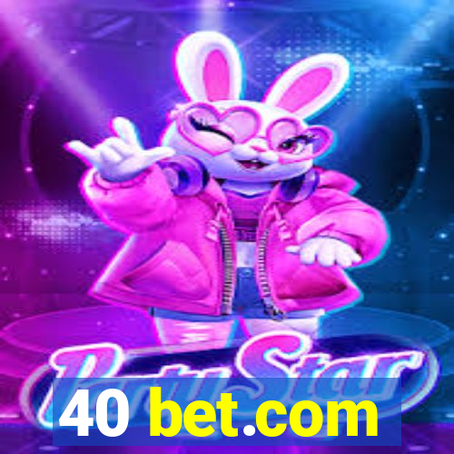 40 bet.com