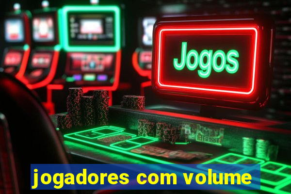 jogadores com volume