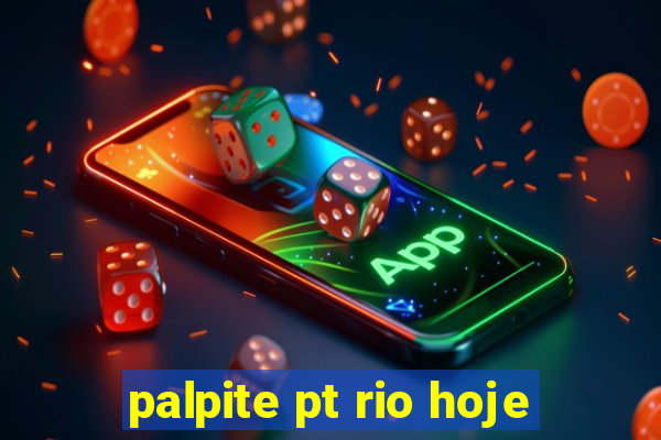 palpite pt rio hoje