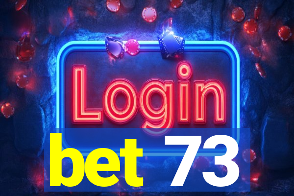 bet 73