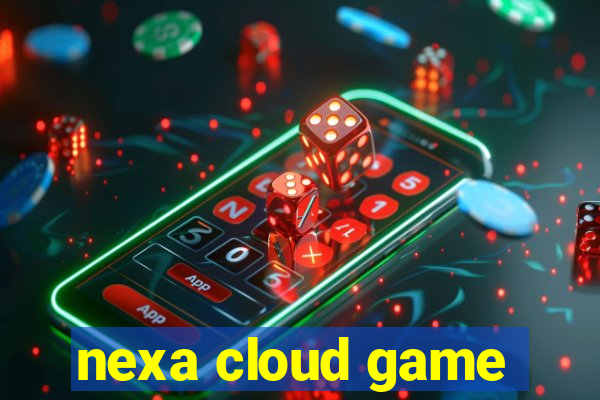 nexa cloud game