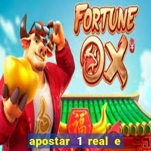 apostar 1 real e ganhar dinheiro