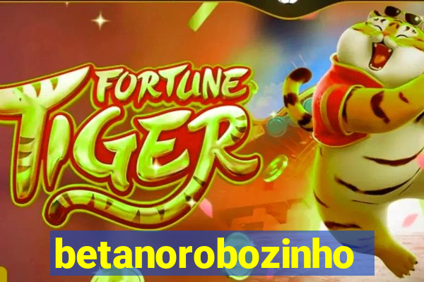 betanorobozinho