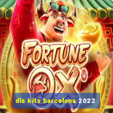 dls kits barcelona 2022