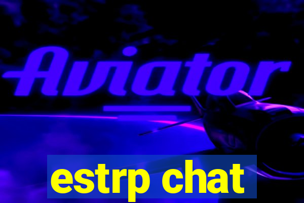 estrp chat