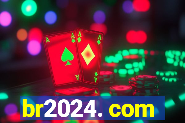 br2024. com